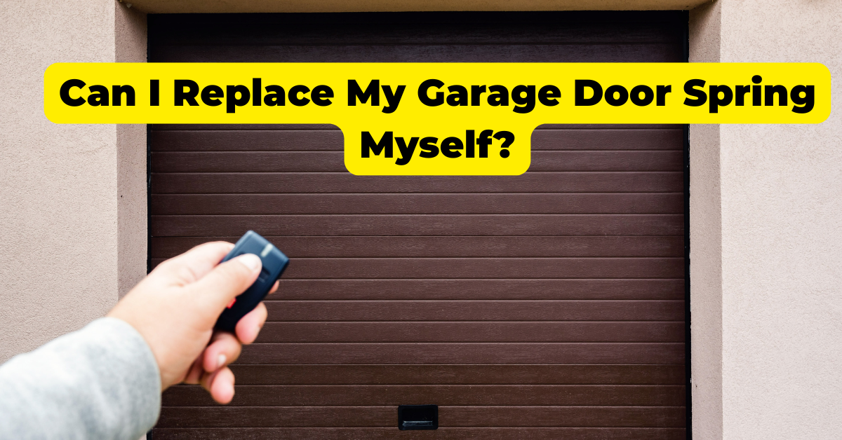 Can I Replace My Garage Door Spring Myself?
